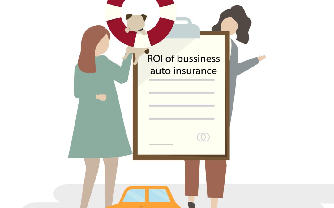 The ROI of Business Auto Insurance: How It Pays Off for Your Company