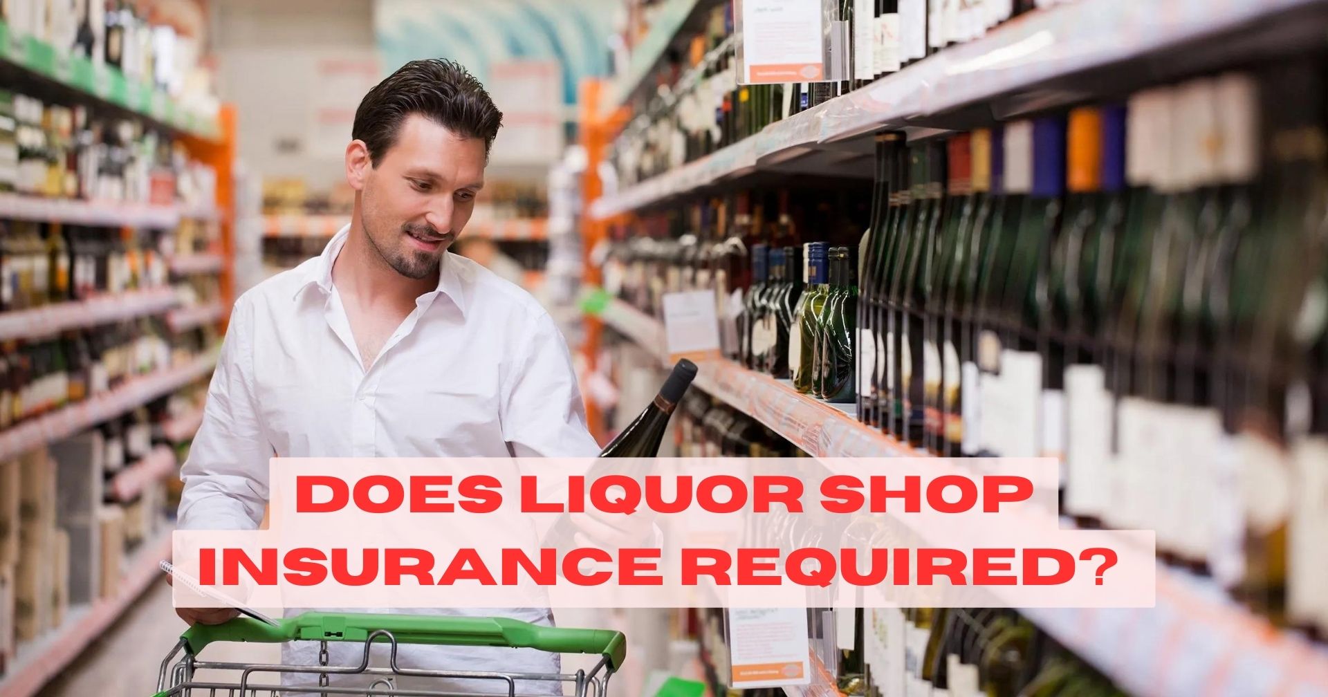 Liquor Shop Insurance, Liquor Shop Insurance Required, Liquor Shop , Insurance, Shop insurance, Liquor Store Insurance